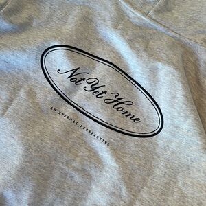 Not Yet Home Hoodie!! NWT!